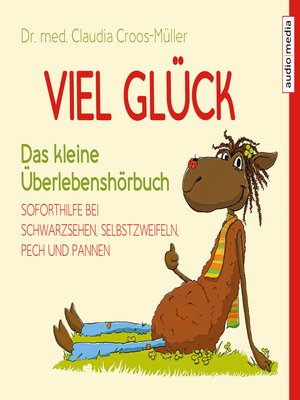 cover image of Viel Glück – Das kleine Überlebenshörbuch. Soforthilfe bei Schwarzsehen, Selbstzweifeln, Pech und Pannen